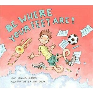 Be Where Your Feet Are!, Paperback - Julia Cook imagine