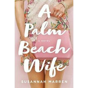 A Palm Beach Wife, Paperback - Susannah Marren imagine