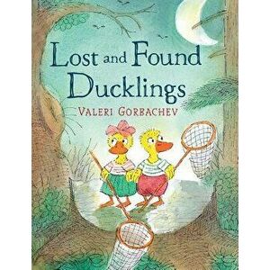 Lost and Found Ducklings, Hardcover - Valeri Gorbachev imagine