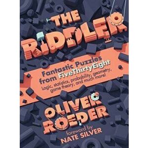 The Riddler: Fantastic Puzzles from Fivethirtyeight, Paperback - Oliver Roeder imagine
