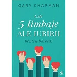 Cele cinci limbaje ale iubirii pentru barbati - Gary Chapman imagine