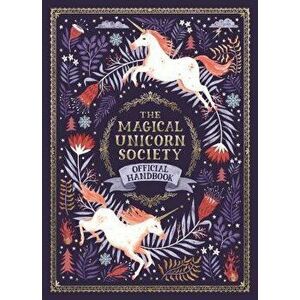 The Magical Unicorn Society Official Handbook, Hardcover - Selwyn E. Phipps imagine