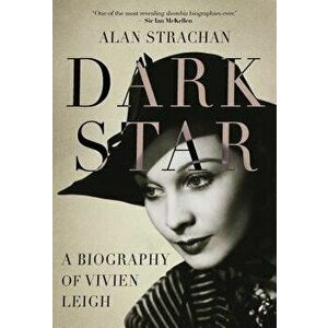 Dark Star: A Biography of Vivien Leigh, Hardcover - Alan Strachan imagine