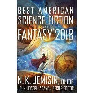 The Best American Science Fiction and Fantasy 2018, Paperback - John Joseph Adams imagine