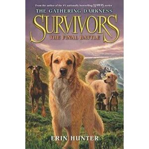 Survivors: The Gathering Darkness: The Final Battle, Hardcover - Erin Hunter imagine