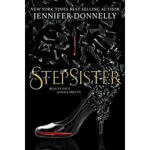 Stepsister, Hardcover - Jennifer Donnelly imagine