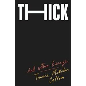 Thick: And Other Essays, Hardcover - Tressie McMillan Cottom imagine