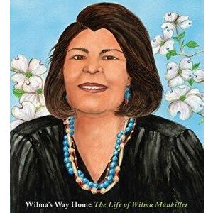 Wilma's Way Home: The Life of Wilma Mankiller, Hardcover - Doreen Rappaport imagine