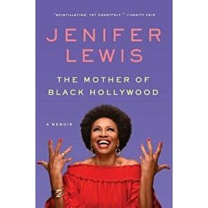 The Mother of Black Hollywood: A Memoir, Paperback - Jenifer Lewis imagine