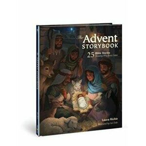 The Advent Storybook: 25 Bible Stories Showing Why Jesus Came, Hardcover - Laura Richie imagine
