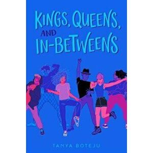 Kings, Queens, and In-Betweens, Hardcover - Tanya Boteju imagine