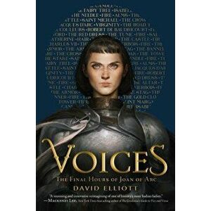 Voices: The Final Hours of Joan of Arc, Hardcover - David Elliott imagine