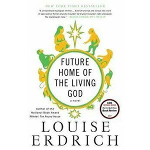 Future Home of the Living God, Paperback - Louise Erdrich imagine