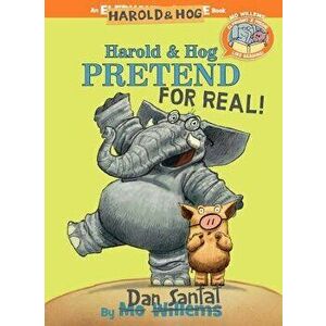 Harold & Hog Pretend for Real!, Hardcover - Dan Santat imagine