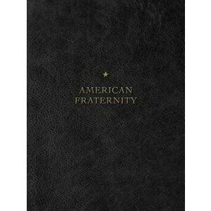 The American Fraternity: An Illustrated Ritual Manual - Andrew Moisey imagine