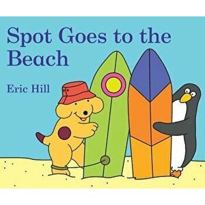Spot Goes to the Beach - Eric Hill imagine