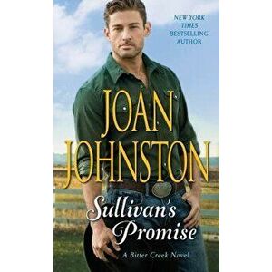 Sullivan's Promise: A Bitter Creek Novel - Joan Johnston imagine