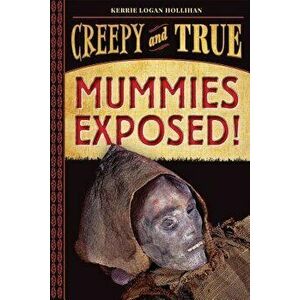 Mummies Exposed!, Hardcover - Kerrie Logan Hollihan imagine