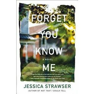 Forget You Know Me, Hardcover - Jessica Strawser imagine