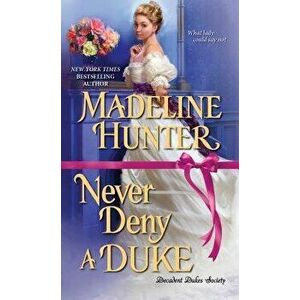 Never Deny a Duke - Madeline Hunter imagine