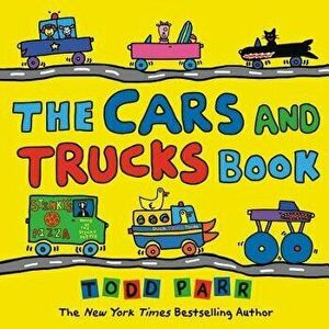The Cars and Trucks Book, Hardcover - Todd Parr imagine