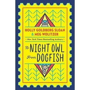 To Night Owl from Dogfish, Hardcover - Holly Goldberg Sloan imagine