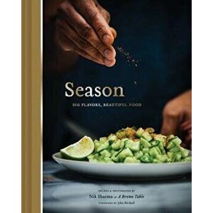 Season: Big Flavors, Beautiful Food, Hardcover - Nik Sharma imagine
