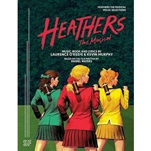 Heathers the Musical Vocal Selections, Paperback - Laurence O'Keefe imagine