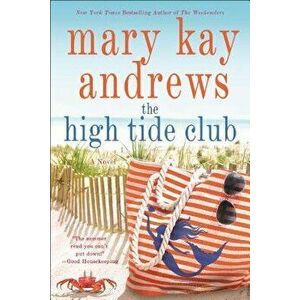 The High Tide Club, Paperback - Mary Kay Andrews imagine
