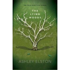 The Lying Woods, Hardcover - Ashley Elston imagine