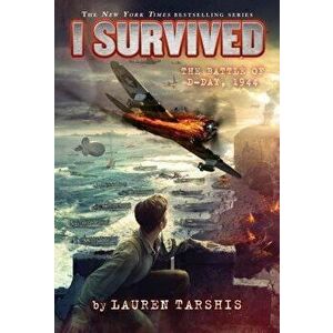 I Survived the Battle of D-Day, 1944 - Lauren Tarshis imagine