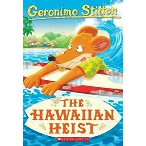 The Hawaiian Heist (Geronimo Stilton #72), Paperback - Geronimo Stilton imagine