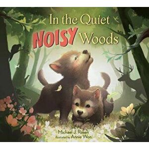 In the Quiet, Noisy Woods, Hardcover - Michael J. Rosen imagine