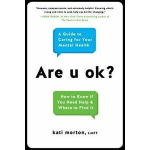Are U Ok?: A Guide to Caring for Your Mental Health, Hardcover - Kati Morton imagine