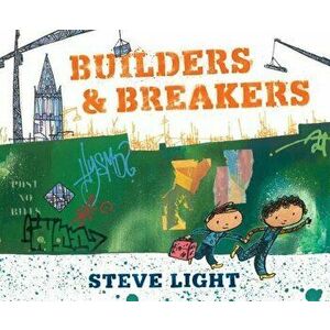 Builders and Breakers, Hardcover - Steve Light imagine