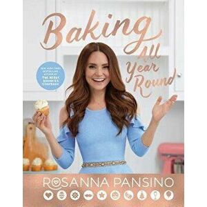 Baking All Year Round: Holidays & Special Occasions, Hardcover - Rosanna Pansino imagine