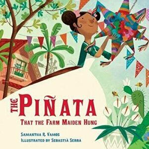 The Pińata That the Farm Maiden Hung, Hardcover - Samantha R. Vamos imagine