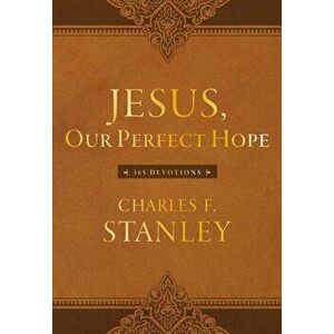 Jesus, Our Perfect Hope: 365 Devotions - Charles F. Stanley (Personal) imagine