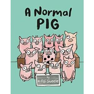 A Normal Pig, Hardcover - K-Fai Steele imagine