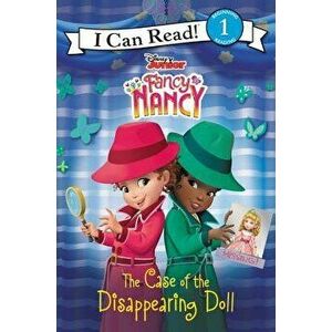 Disney Junior Fancy Nancy: The Case of the Disappearing Doll, Paperback - Nancy Parent imagine