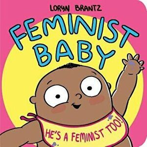 Feminist Baby! He's a Feminist Too!, Hardcover - Loryn Brantz imagine