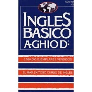 Ingles Basico-El Mas Exitoso Curso de Ingls: A. Ghiod, Paperback - Augusto Ghiod imagine