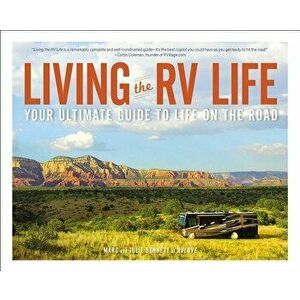 Living the RV Life: Your Ultimate Guide to Life on the Road, Paperback - Marc Bennett imagine