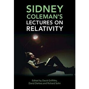 Sidney Coleman's Lectures on Relativity. New ed, Hardback - *** imagine