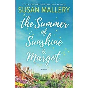 The Summer of Sunshine and Margot, Hardcover - Susan Mallery imagine