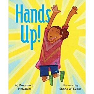 Hands Up!, Hardcover - Breanna J. McDaniel imagine