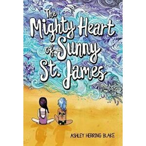 The Mighty Heart of Sunny St. James, Hardcover - Ashley Herring Blake imagine