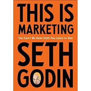 This Is Marketing: You Can't Be Seen Until You Learn to See, Hardcover - Seth Godin imagine