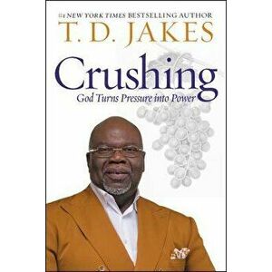 Crushing: God Turns Pressure Into Power, Hardcover - T. D. Jakes imagine