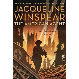 The American Agent: A Maisie Dobbs Novel, Hardcover - Jacqueline Winspear imagine